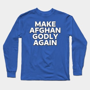 Make Afghan Godly Again - Biden Campaign Promise Long Sleeve T-Shirt